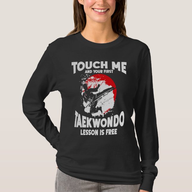 Camiseta Touch Me And Your First Taekwondo Lesson Is Free T (Anverso)