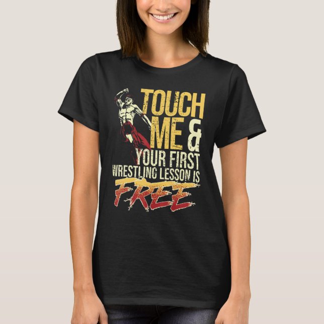 Camiseta Touch Me and Your First Wrestling Lesson Is Free W (Anverso)