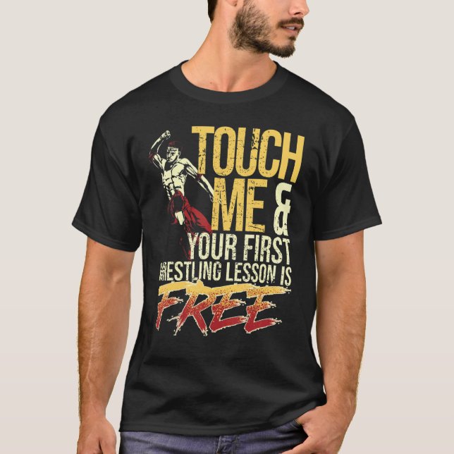 Camiseta Touch Me and Your First Wrestling Lesson Is Free W (Anverso)