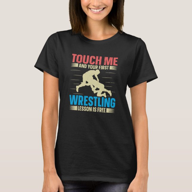 Camiseta Touch Me And Your First Wrestling Lesson Is Free W (Anverso)