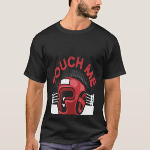 Camiseta Touch Me Y Tu Primera Lección De Boxeo Es Gratuita