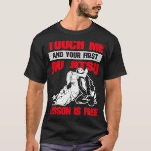 Camiseta Touch Me Y Tu Primera Lección Jiu Jitsu Es Gratuit