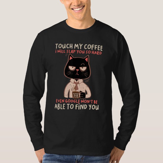 Camiseta Touch My Coffee I Will Slap You So Hard Even Googl (Anverso)