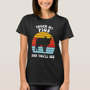 Camiseta Touch My Pigs And You'll See Pig Farmer Animals