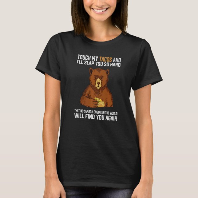 Camiseta Touch My Tacos And I Will Slap You So Hard Bear  1 (Anverso)