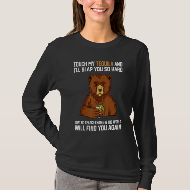 Camiseta Touch My Tequila And I Will Slap You So Hard Bear  (Anverso)