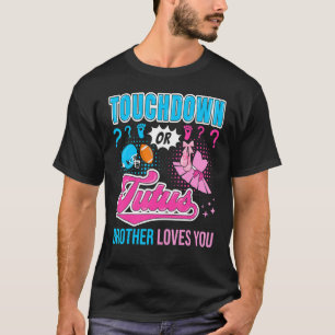 Camiseta Touchdown o Tutus Hermano Te Ama Nuevo Bebé Género