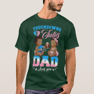 Camiseta Touchdowns o Tutus Dad amas a ti, revelación de gé
