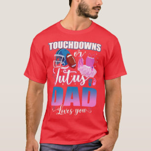 Camiseta Touchdowns O Tutus Dad Te Ama Revelación De Género