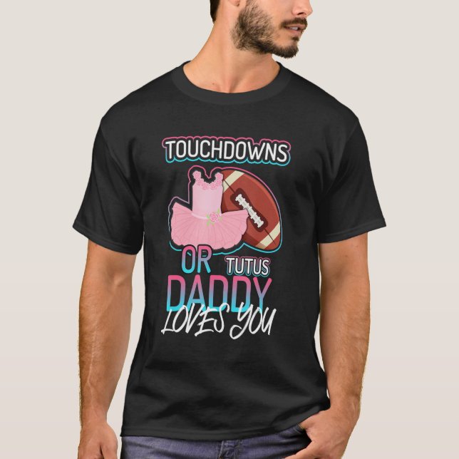 Camiseta Touchdowns O Tutus Daddy Te Ama 1 (Anverso)