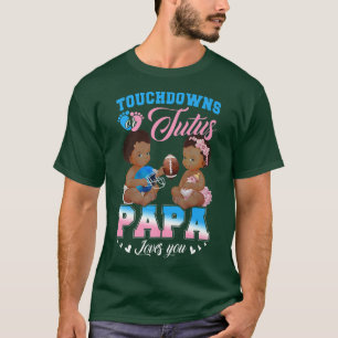 Camiseta Touchdowns o Tutus Papa te ama revelación de géner