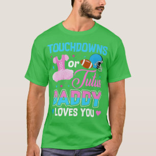 Camiseta Touchdowns Or Tutus Daddy Loves You Gender Reveal 