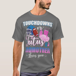 Camiseta Touchdowns Or Tutus Godmother Loves You Gender Rev