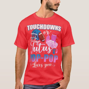 Camiseta Touchdowns Or Tutus Pop Pop Loves You Gender Revea