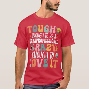 Camiseta Tough Enough para ser un paraprofesional Groovy Sp