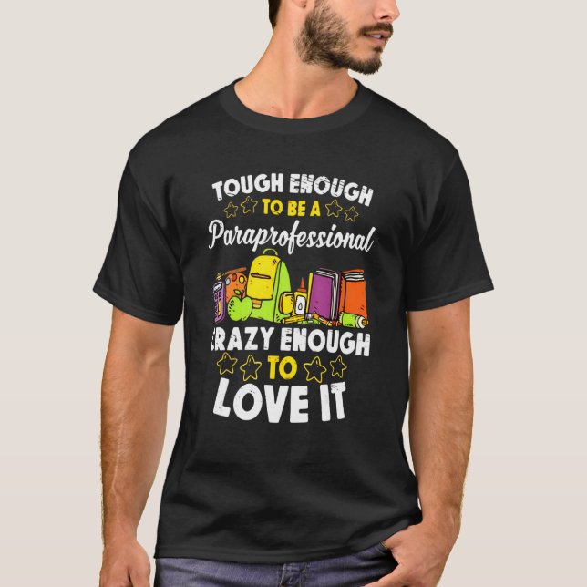 Camiseta Tough Enough To Be A Paraprofessional Crazy enough (Anverso)