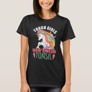 Camiseta Tough Girls Don't Need Tonsil Removal Surgery Reco