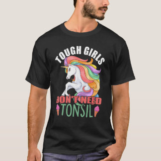 Camiseta Tough Girls Don't Need Tonsil Removal Surgery Reco
