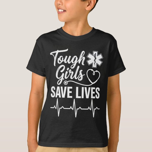 Camiseta Tough Girls Save Lives Ems Paramedic Emt Stethosco (Anverso)