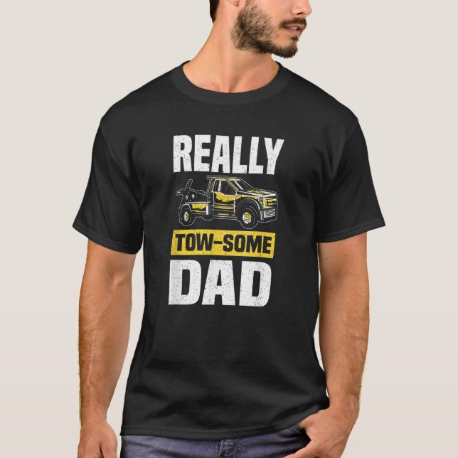 Camiseta Tow Some Dad  Wrecker Tow Trucker Tow Truck Driver (Anverso)