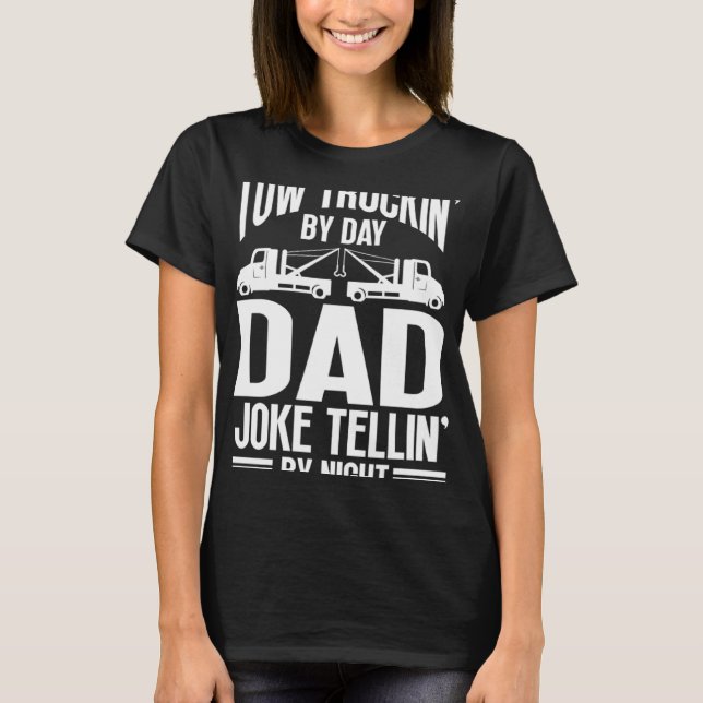 Camiseta Tow Truck Driver Dad Trucker Joke (Anverso)