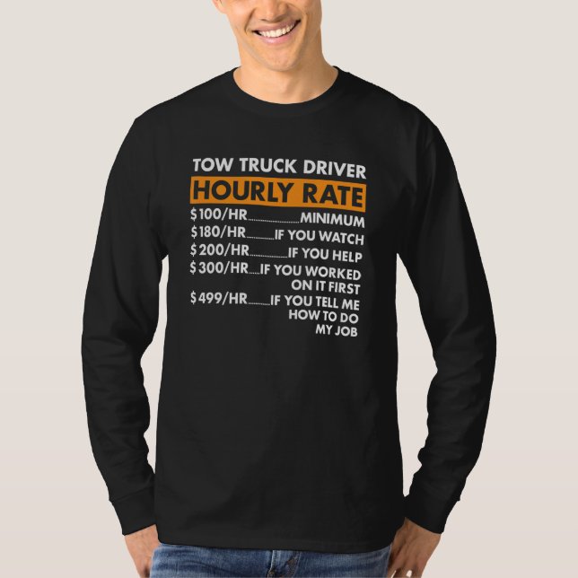 Camiseta Tow Truck Driver Hourly Rate Tow Truck Operator (Anverso)
