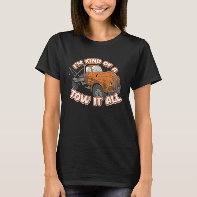 Camiseta Tow Truck Driver Tow Trucker Pun I'm Kind Of A Tow (Anverso)