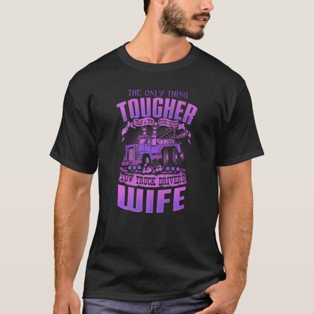 Camiseta TOW TRUCK DRIVERS WIFE  Tow Truck Drivers (Anverso)