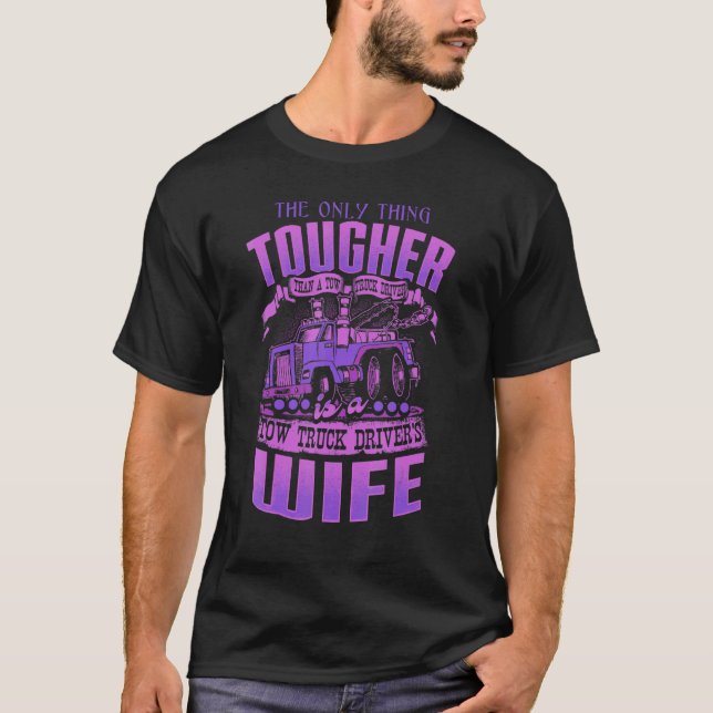 Camiseta TOW TRUCK DRIVERS WIFE   Tow Truck Drivers (Anverso)
