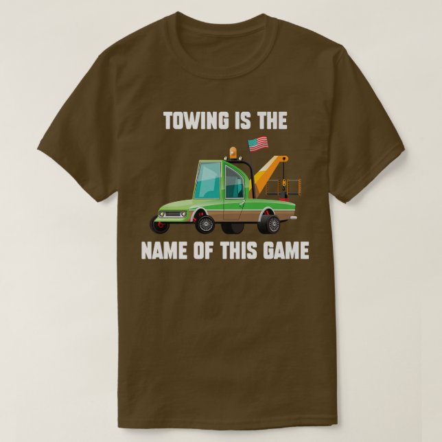 Camiseta Tow Truck - Towing Is The Name Of This Game - Driv (Diseño del anverso)