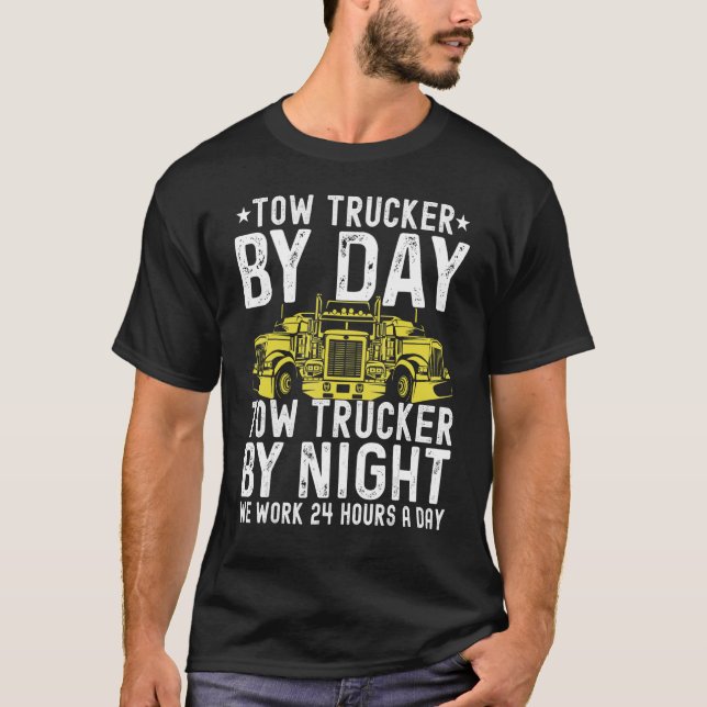 Camiseta Tow Trucker By Day Tow Trucker By Night Tow Truck  (Anverso)