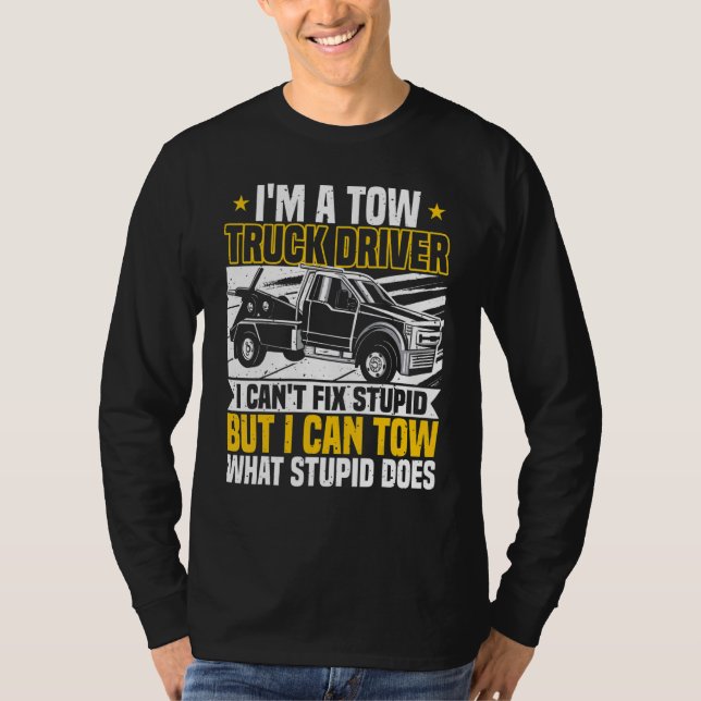 Camiseta Tow Trucker, I Can't Fix Stupid, Tow Truck Operato (Anverso)