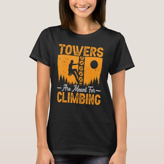 Camiseta Tower Climber Electrician - Towers Are Meant for C (Anverso)