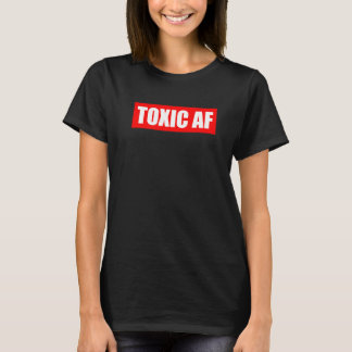 Camiseta Toxic AF  Toxic Friends Toxic Family Members Men W