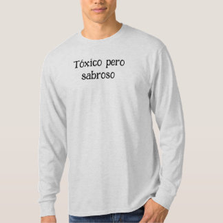 Camiseta Tóxico pero Sabroso - Gracioso meme mexicano