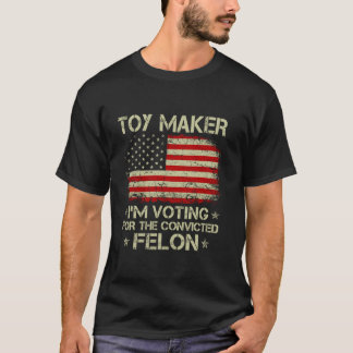 Camiseta TOY MAKER Votaré por el convicto Felon Funny