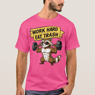 Camiseta Trabaja Duro Come Basura Mapache Lindo Gimnasio Ca
