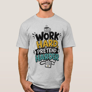 Camiseta Trabaja Duro, Finge Más Duro Oficina Corporativa D