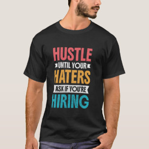 Camiseta Trabaja Duro Hasta Que Tus Detractores Pregunten S