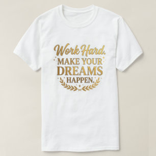 Camiseta Trabaja Duro Los Sueños Se Cumplen Regalo de Cota