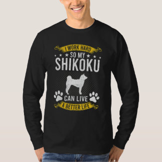 Camiseta Trabaja Duro Para Que Mi Shikoku Viva Un Mejor Per
