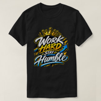 Camiseta Trabaja Duro Permanece Humilde Corona Diseño Motiv