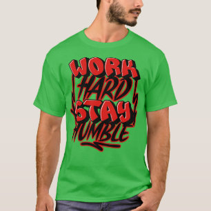 Camiseta Trabaja Duro Quédate Humilde