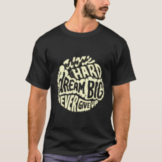 Camiseta Trabaja duro sueña en grande