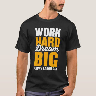 Camiseta Trabaja duro sueña en grande para hombresmujeres F