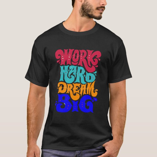 Camiseta trabaja duro sueña grande (Anverso)
