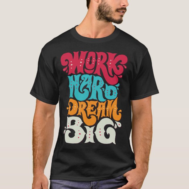 Camiseta Trabaja Duro Sueña Grande 1 (Anverso)