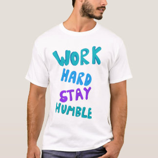 Camiseta Trabaja duro, tipografía humilde de arte tipográfi