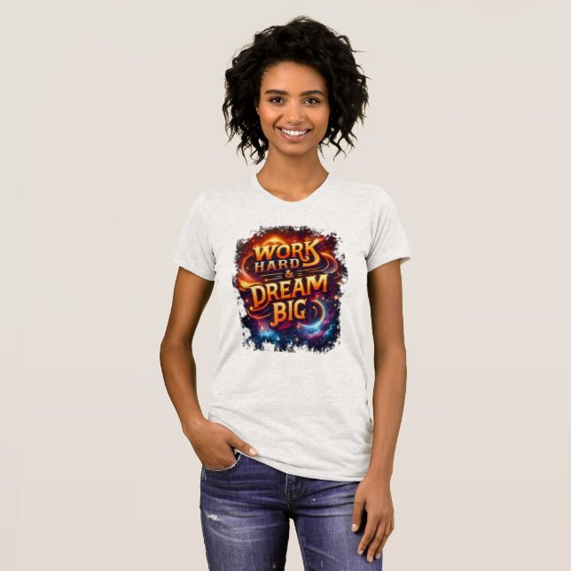 Camiseta trabaja duro y sueña en grande (Anverso completo)
