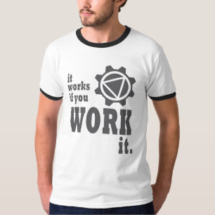 Camiseta Trabaja si usted lo trabaja